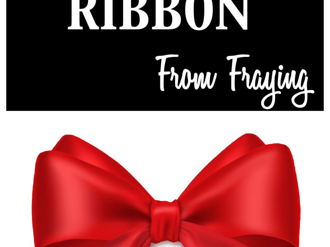 How to Keep Ribbon From Fraying
