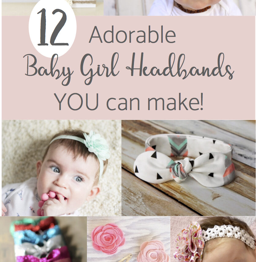 12 Adorable Baby Girl headbands YOU can make!