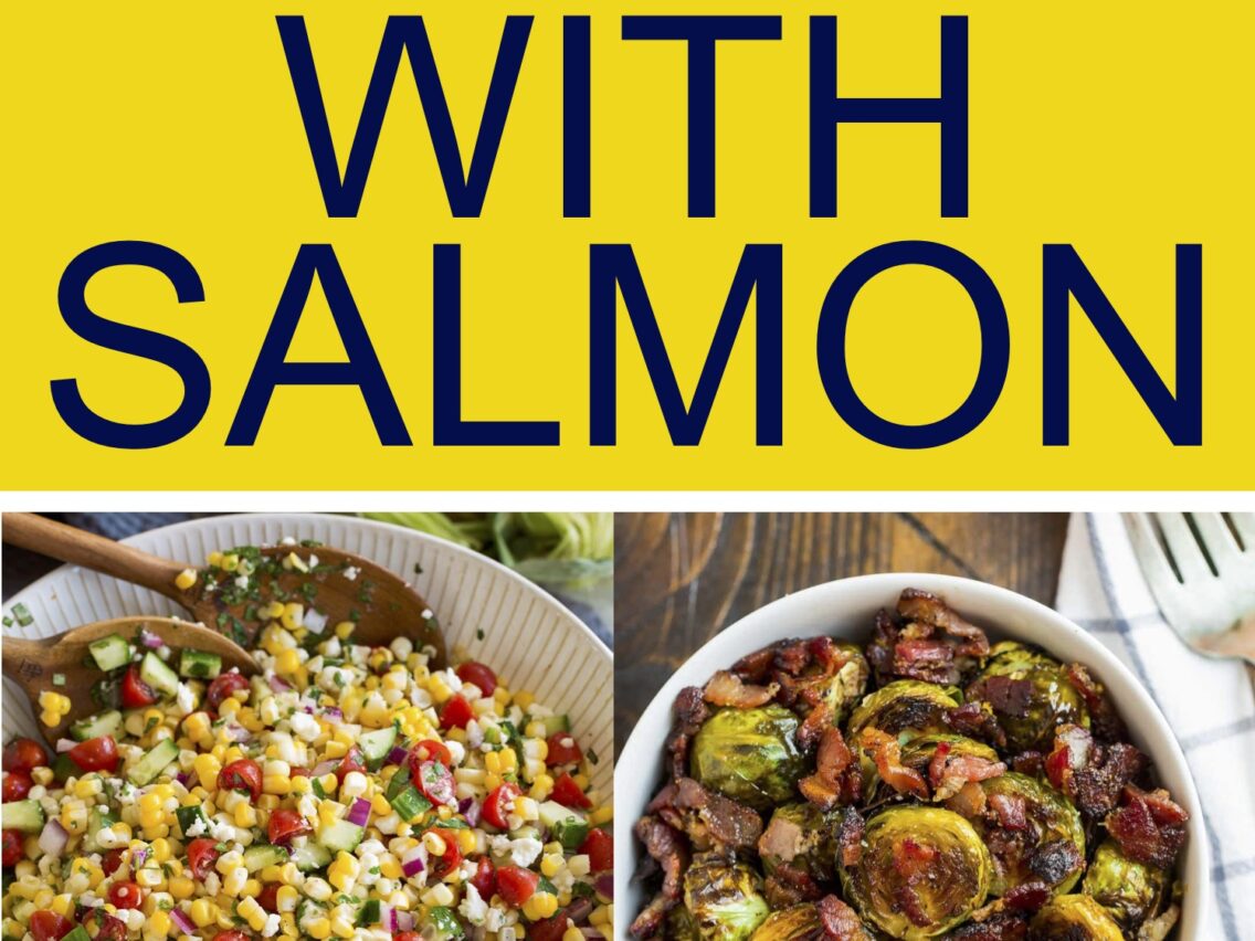 What to Serve with Salmon: 20 Delicious Side Dishes