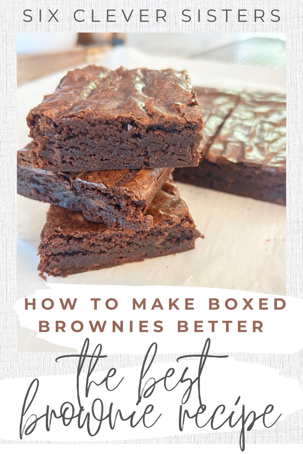 How to make box brownies taste better - Six Clever Sisters