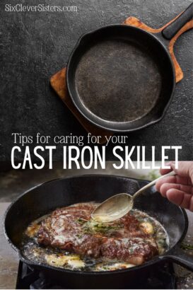 Caring for Your Cast Iron Skillet - Six Clever Sisters
