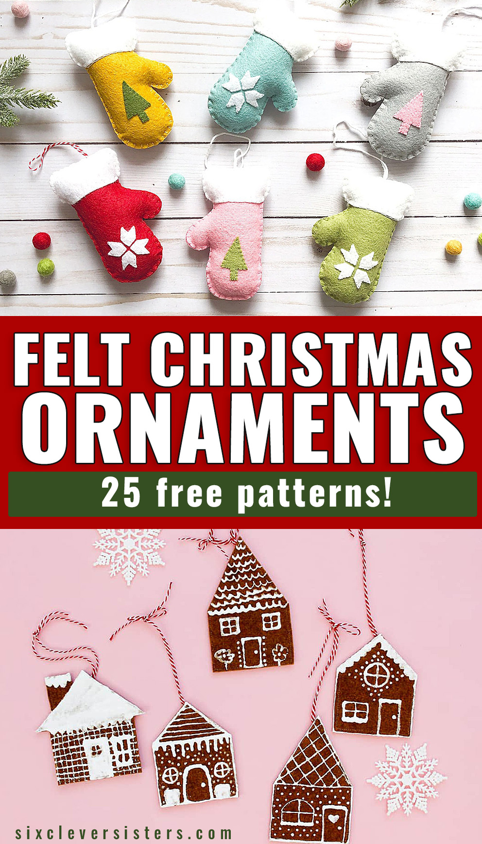 DIY Felt Christmas Ornaments to make for holiday crafts | DIY Felt Christmas Ornaments Patterns Free | easy diy felt christmas ornaments | how to make a felt christmas tree ornament | 25 Free Patterns for Felt Christmas Ornaments linked on the Six Clever Sisters blog!