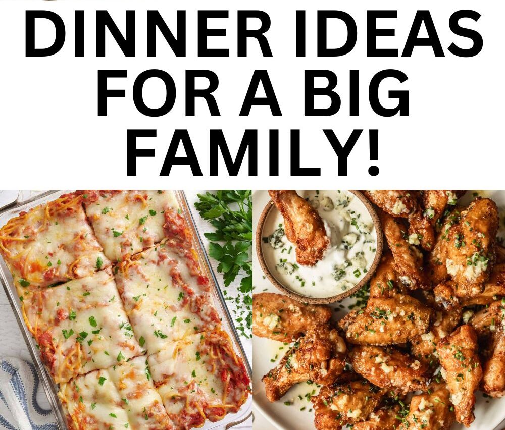 Cheap and Easy Dinner Ideas to Feed a Big Family